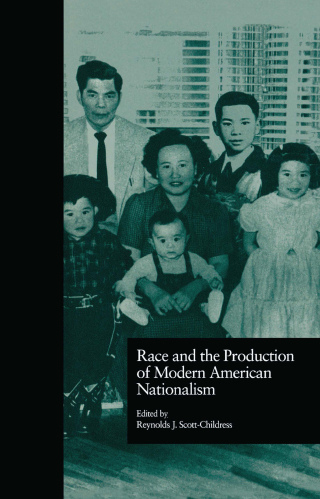 Race and the Production of Modern American Nationalism
