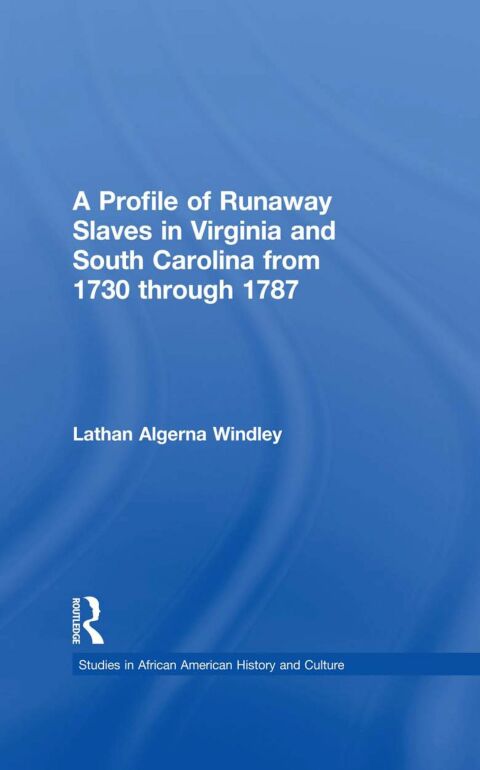 Cover image for book A Profile of Runaway Slaves in Virginia and South Carolina from 1730 through 1787