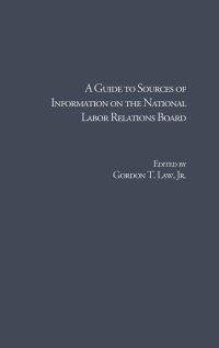 Cover image: A Guide to Sources of Information on the National Labor Relations Board 1st edition 9780815303824