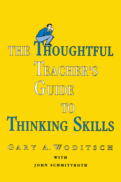 Cover image for book The Thoughtful Teacher's Guide To Thinking Skills