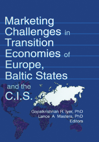 Marketing Challenges in Transition Economies of Europe, Baltic States and the CIS