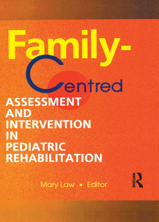 Family-Centred Assessment and Intervention in Pediatric Rehabilitation