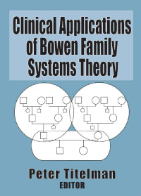 Cover image: Clinical Applications of Bowen Family Systems Theory 1st edition 9780789004680