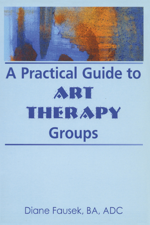 Cover image for book A Practical Guide to Art Therapy Groups