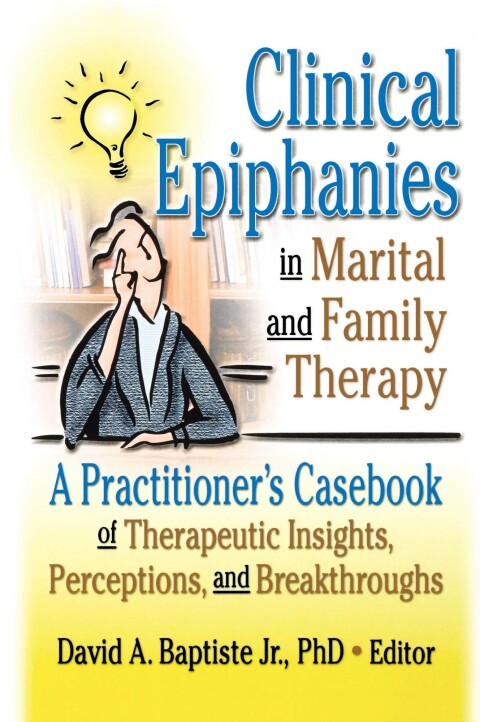 Cover image for book Clinical Epiphanies in Marital and Family Therapy