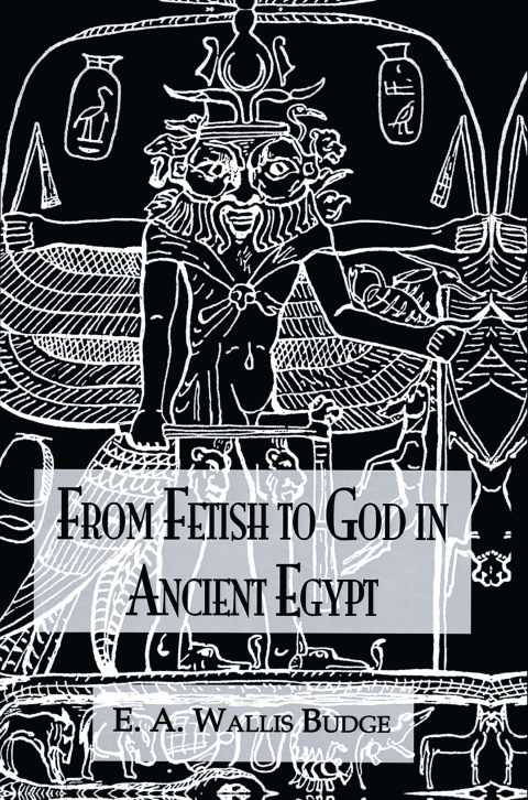 Cover image for book From Fetish To God Ancient Egypt