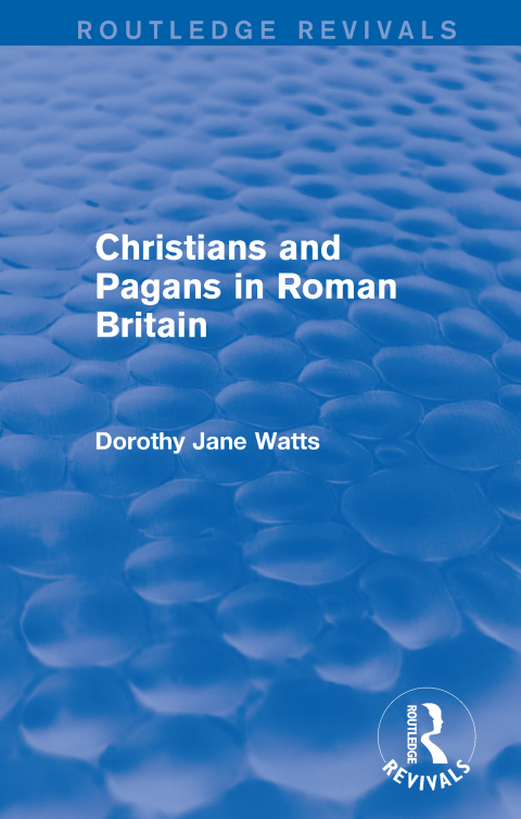 Cover image for book Christians and Pagans in Roman Britain (Routledge Revivals)