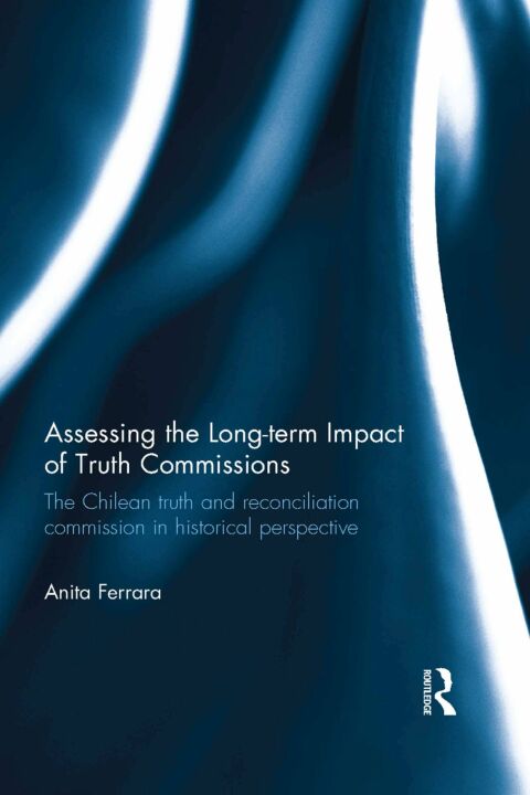 Cover image for book Assessing the Long-Term Impact of Truth Commissions