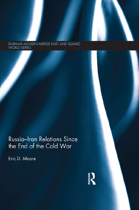 Cover image for book Russia-Iran Relations Since the End of the Cold War