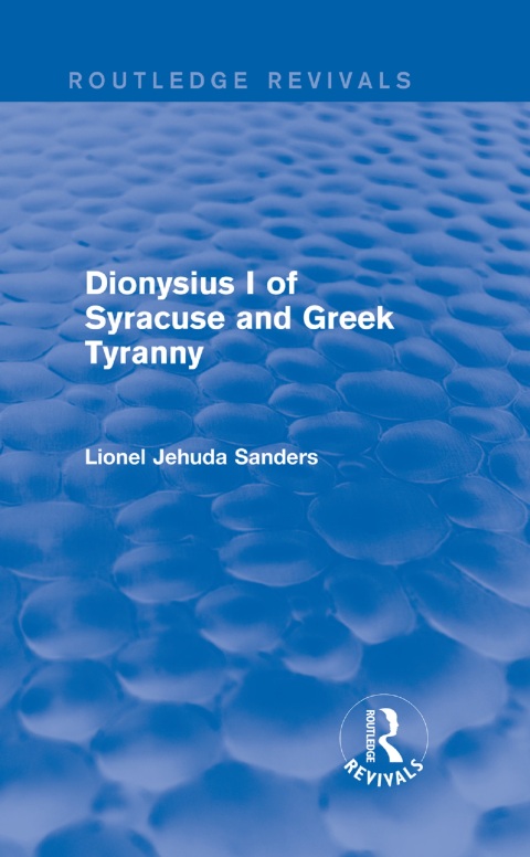 Cover image for book Dionysius I of Syracuse and Greek Tyranny (Routledge Revivals)
