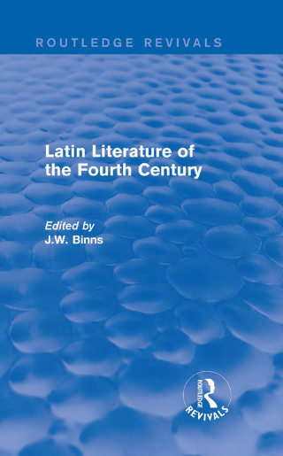 Latin Literature of the Fourth Century (Routledge Revivals)