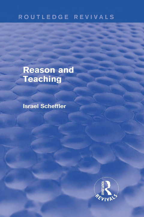 Cover image for book Reason and Teaching (Routledge Revivals)