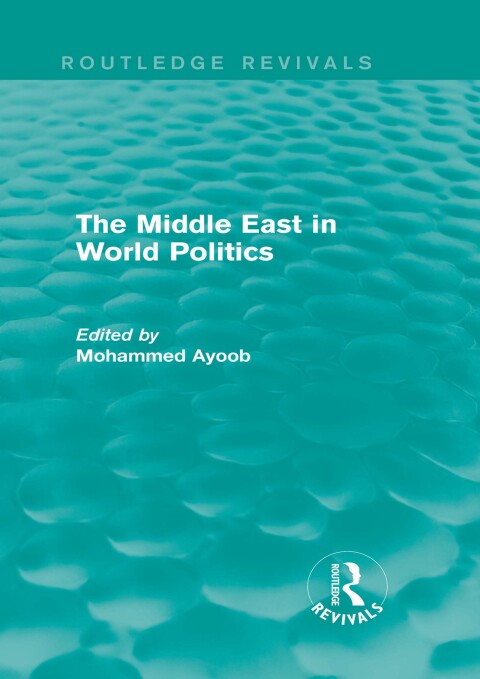 Cover image for book The Middle East in World Politics (Routledge Revivals)