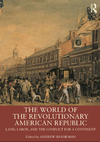 The World of the Revolutionary American Republic