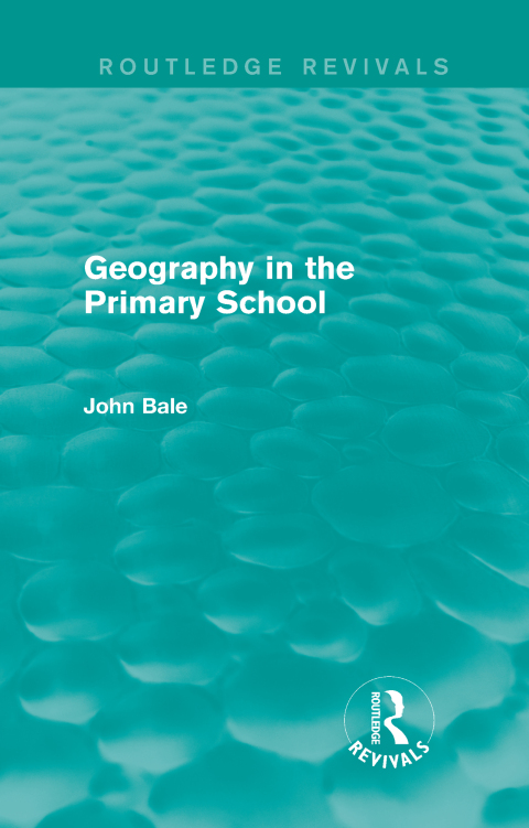 Geography in the Primary School (Routledge Revivals) 
