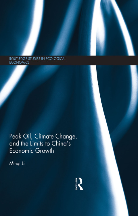 Cover image for book Peak Oil, Climate Change, and the Limits to China's Economic Growth