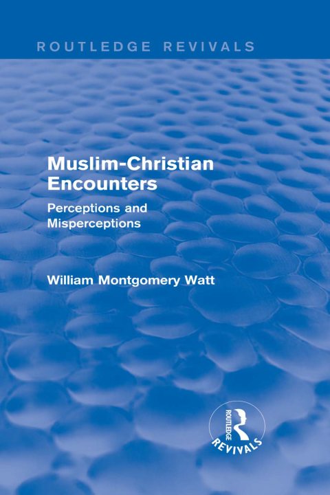Cover image for book Muslim-Christian Encounters (Routledge Revivals)
