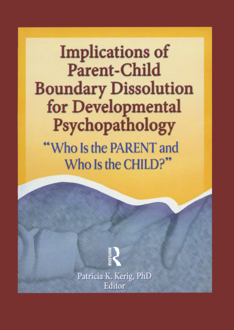 Cover image for book Implications of Parent-Child Boundary Dissolution for Developmental Psychopathology