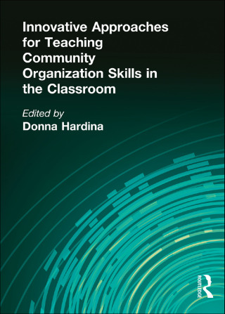 Innovative Approaches for Teaching Community Organization Skills in the Classroom