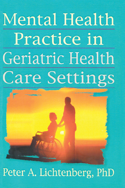 Cover image for book Mental Health Practice in Geriatric Health Care Settings