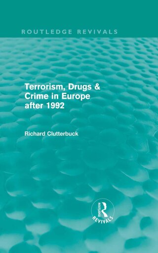 Terrorism, Drugs & Crime in Europe after 1992 (Routledge Revivals)