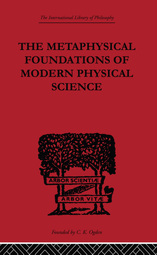 The Metaphysical Foundations of Modern Physical Science
