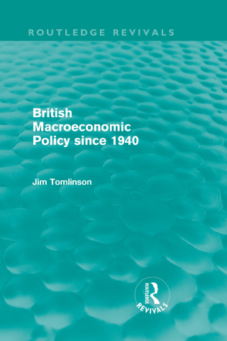 British Macroeconomic Policy since 1940 (Routledge Revivals)