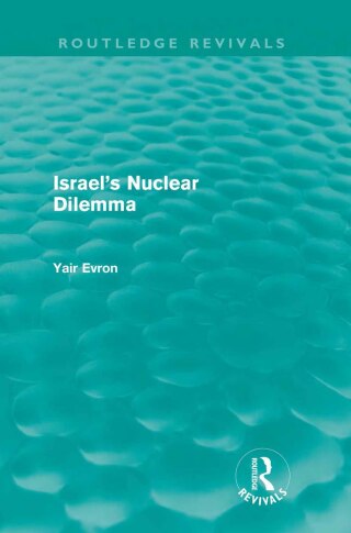 Israel's Nuclear Dilemma (Routledge Revivals)
