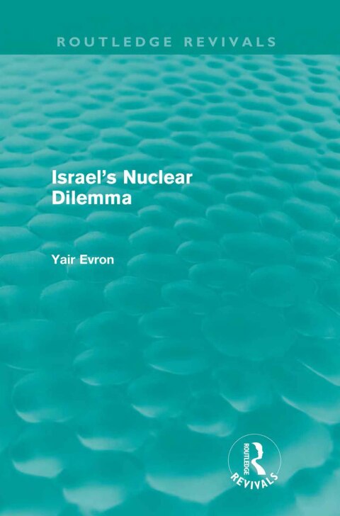 Cover image for book Israel's Nuclear Dilemma (Routledge Revivals)