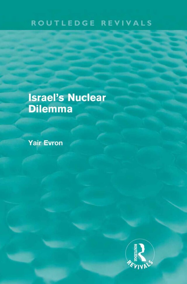 Israel's Nuclear Dilemma (Routledge Revivals)