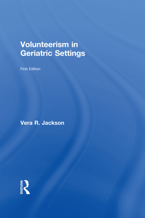 Cover image for book Volunteerism in Geriatric Settings