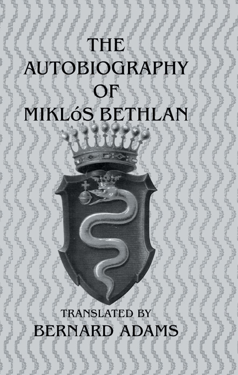 Cover image for book Autobiography Of Miklos Bethlen