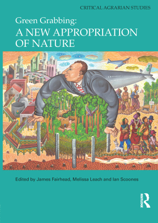 Green Grabbing: A New Appropriation of Nature
