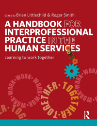 صورة الغلاف: A Handbook for Interprofessional Practice in the Human Services 1st edition 9781138132597