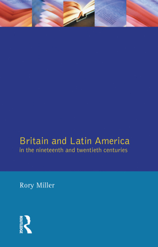Britain and Latin America in the 19th and 20th Centuries