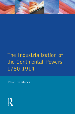 Industrialisation of the Continental Powers 1780-1914, The