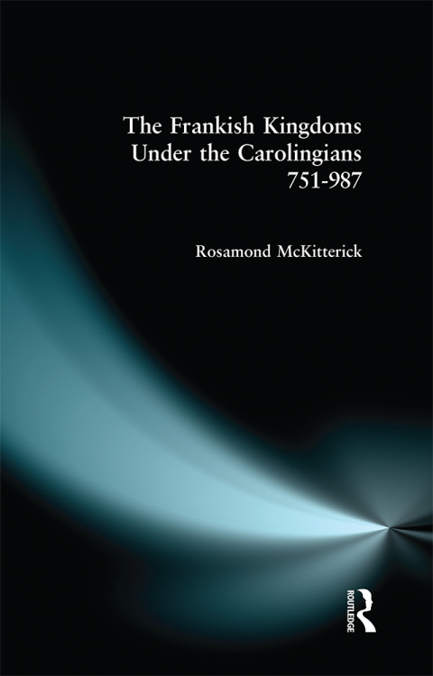 Cover image for book The Frankish Kingdoms Under the Carolingians 751-987