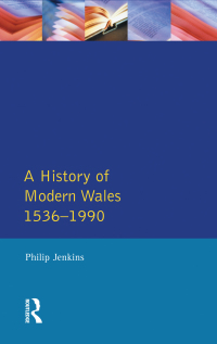 Cover image: A History of Modern Wales 1536-1990 1st edition 9781138176034