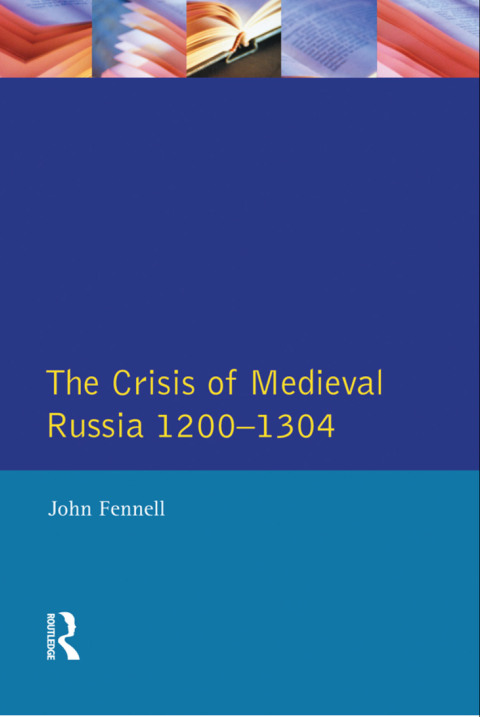 Cover image for book The Crisis of Medieval Russia 1200-1304