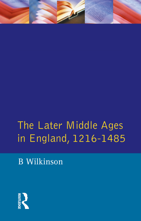 Cover image for book The Later Middle Ages in England 1216 - 1485