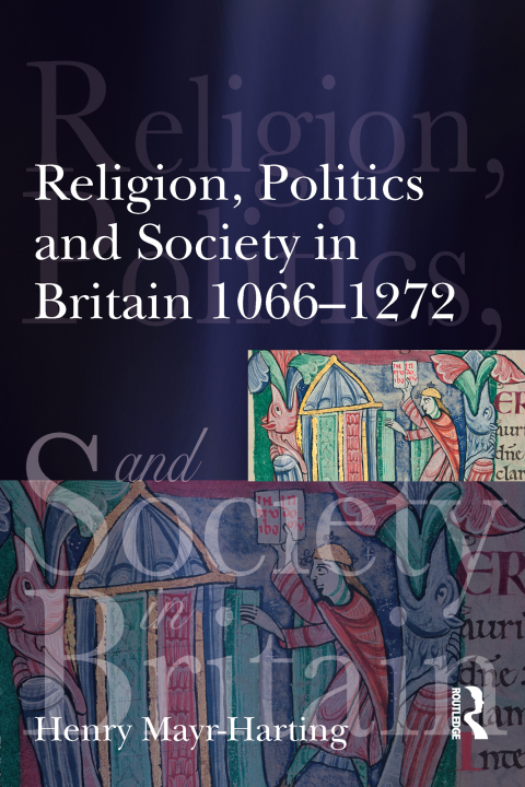 Cover image for book Religion, Politics and Society in Britain 1066-1272
