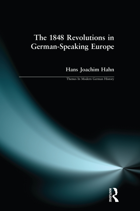 Cover image for book The 1848 Revolutions in German-Speaking Europe