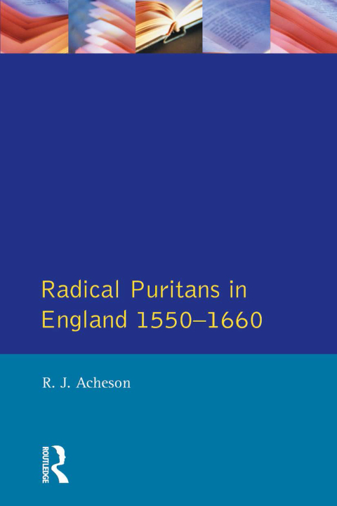 Cover image for book Radical Puritans in England 1550 - 1660
