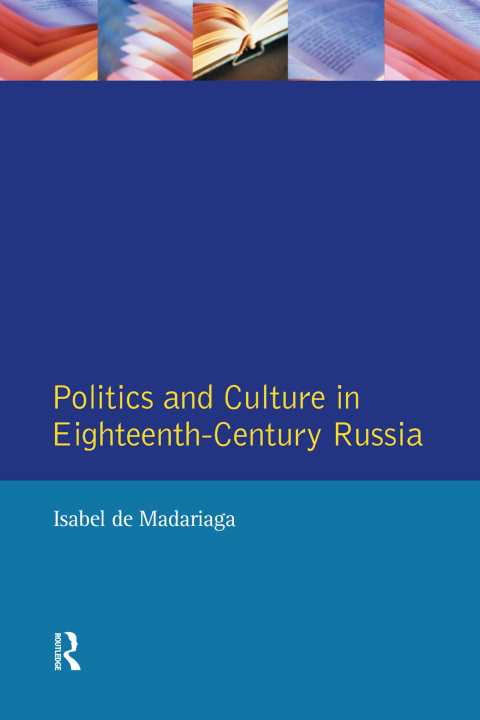 Cover image for book Politics and Culture in Eighteenth-Century Russia