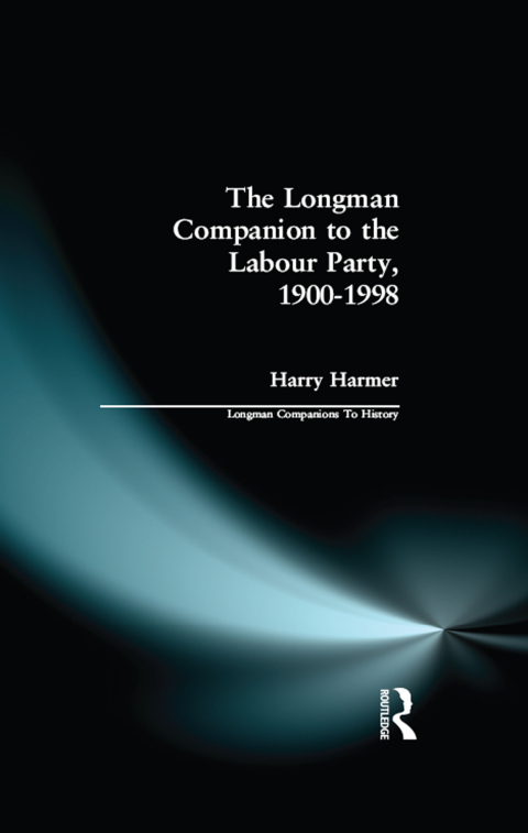 Cover image for book The Longman Companion to the Labour Party, 1900-1998