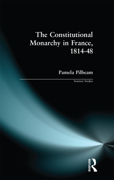 Cover image for book The Constitutional Monarchy in France, 1814-48