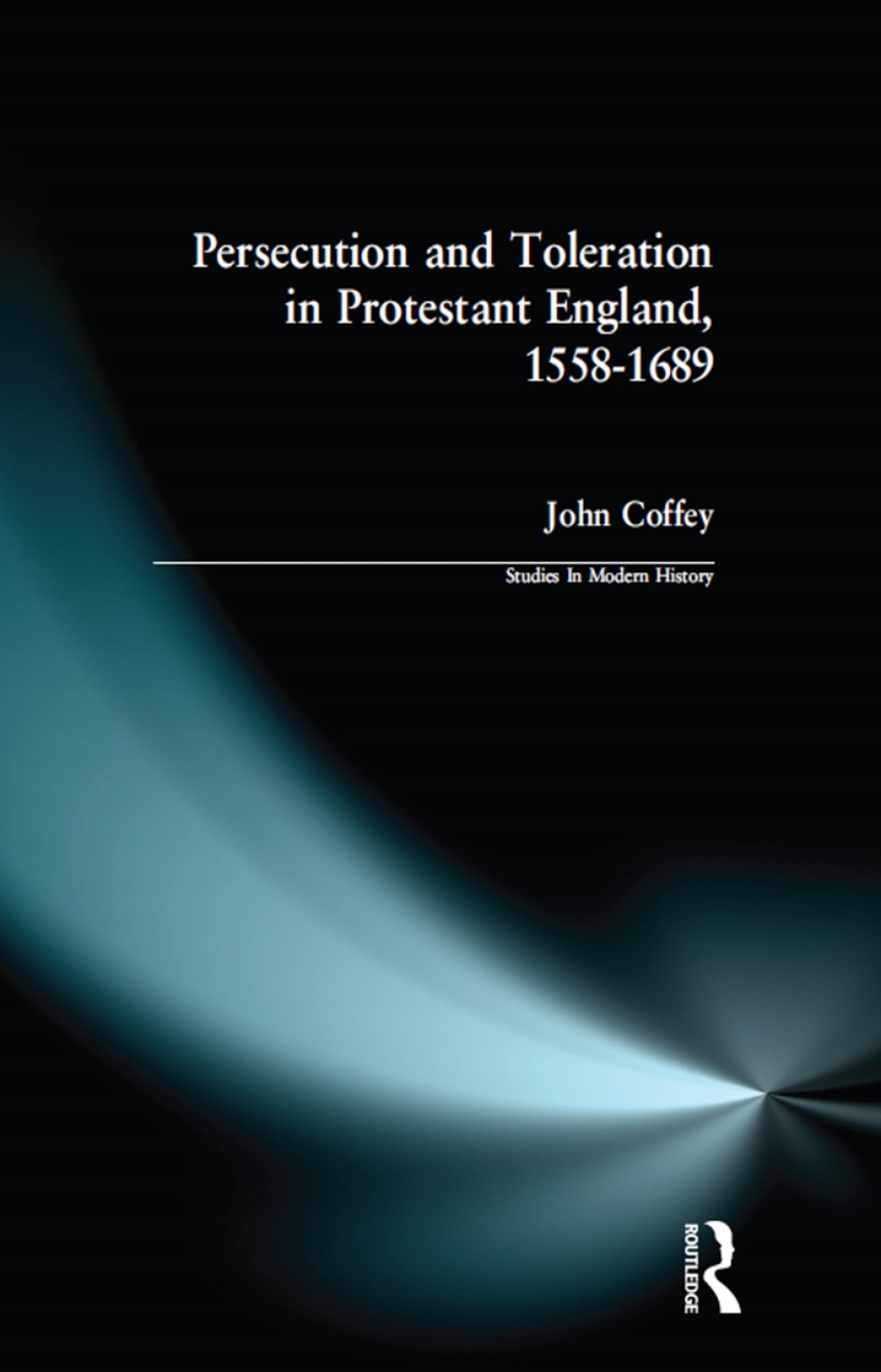Persecution and Toleration in Protestant England 1558-1689 (eBook) Persecution and Toleration in Protestant England 1558-1689 (eBook)