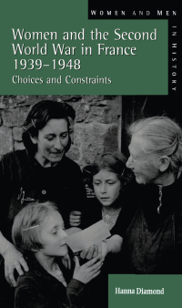 Cover image: Women and the Second World War in France, 1939-1948 1st edition 9781138145900