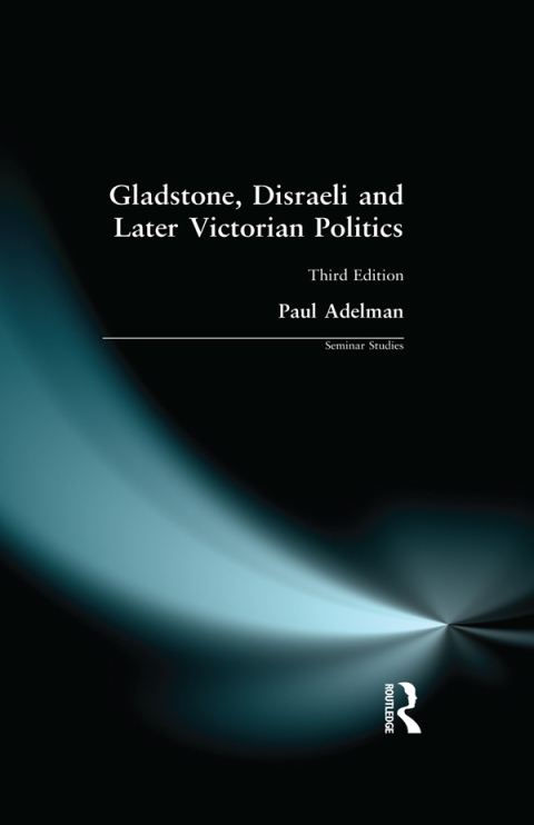Cover image for book Gladstone, Disraeli and Later Victorian Politics