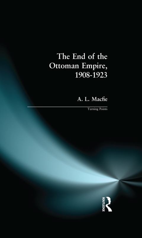 Cover image for book The End of the Ottoman Empire, 1908-1923